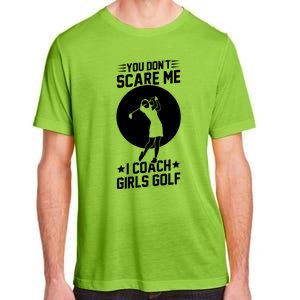 Funny Golf Coaches You Dont Scare Me I Coach Golf Gift Adult ChromaSoft Performance T-Shirt