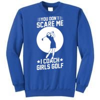 Funny Golf Coaches You Dont Scare Me I Coach Golf Gift Sweatshirt