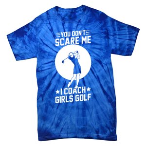 Funny Golf Coaches You Dont Scare Me I Coach Golf Gift Tie-Dye T-Shirt