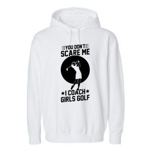 Funny Golf Coaches You Dont Scare Me I Coach Golf Gift Garment-Dyed Fleece Hoodie