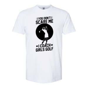 Funny Golf Coaches You Dont Scare Me I Coach Golf Gift Softstyle CVC T-Shirt