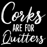 Funny Gift Corks Are For Quitters Funny Wine Ing Sarcasm Gift Button