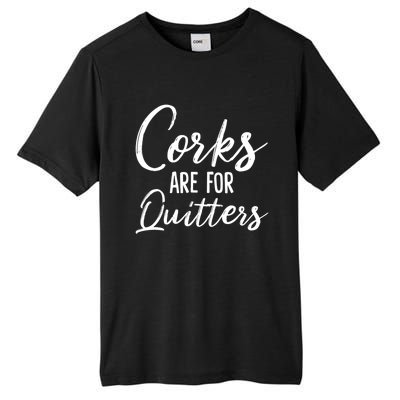 Funny Gift Corks Are For Quitters Funny Wine Ing Sarcasm Gift Tall Fusion ChromaSoft Performance T-Shirt