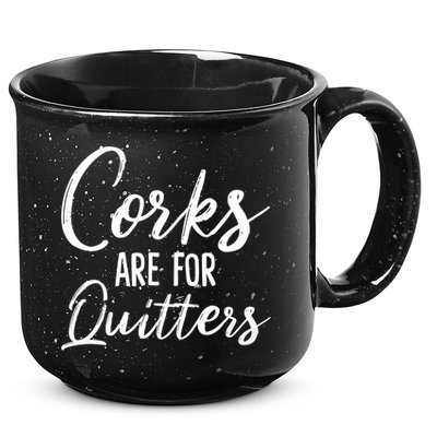 Funny Gift Corks Are For Quitters Funny Wine Ing Sarcasm Gift 15oz Campfire Ceramic Mug