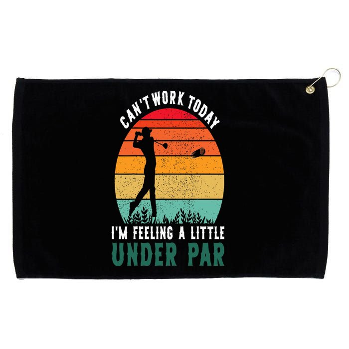 Funny Golf CanT Work Today IM Feeling A Little Under Par Grommeted Golf Towel