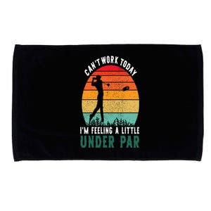 Funny Golf CanT Work Today IM Feeling A Little Under Par Microfiber Hand Towel