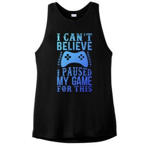 Funny Gamer CanT Believe I Paused My Game For This Gaming Funny Gift Ladies PosiCharge Tri-Blend Wicking Tank