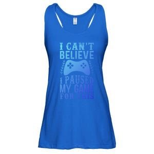 Funny Gamer CanT Believe I Paused My Game For This Gaming Funny Gift Ladies Essential Flowy Tank