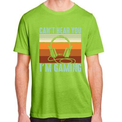 Funny Gamers Cant Hear You Im Gaming Retro Design Gift Adult ChromaSoft Performance T-Shirt