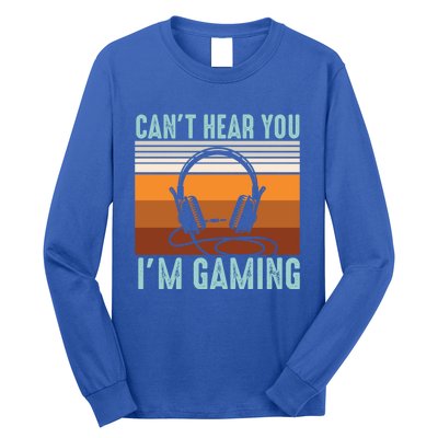 Funny Gamers Cant Hear You Im Gaming Retro Design Gift Long Sleeve Shirt