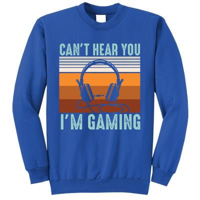 Funny Gamers Cant Hear You Im Gaming Retro Design Gift Sweatshirt