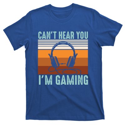 Funny Gamers Cant Hear You Im Gaming Retro Design Gift T-Shirt