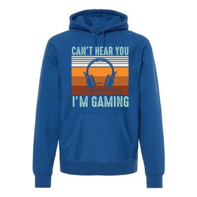 Funny Gamers Cant Hear You Im Gaming Retro Design Gift Premium Hoodie