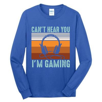 Funny Gamers Cant Hear You Im Gaming Retro Design Gift Tall Long Sleeve T-Shirt