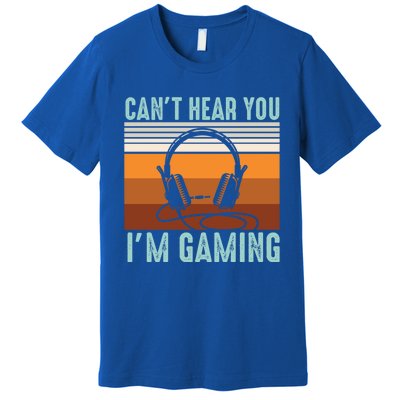 Funny Gamers Cant Hear You Im Gaming Retro Design Gift Premium T-Shirt