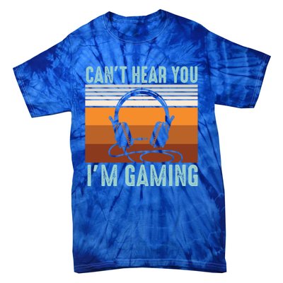 Funny Gamers Cant Hear You Im Gaming Retro Design Gift Tie-Dye T-Shirt