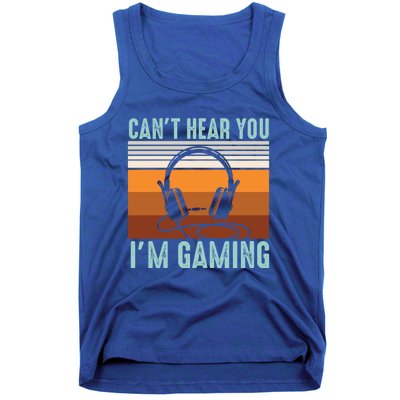 Funny Gamers Cant Hear You Im Gaming Retro Design Gift Tank Top