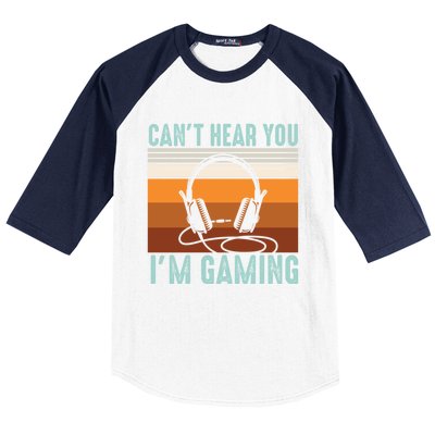 Funny Gamers Cant Hear You Im Gaming Retro Design Gift Baseball Sleeve Shirt