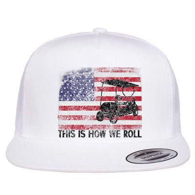 Funny Golf Cart Tee This Is How We Roll Patriotic Golfer Flat Bill Trucker Hat