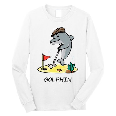 Funny GolphinS Cool Dolphin Quote Golf Long Sleeve Shirt
