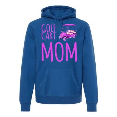 Funny Golf Cart Mom Saying Gift Premium Hoodie