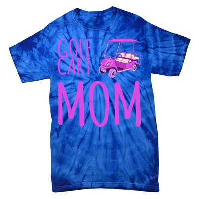 Funny Golf Cart Mom Saying Gift Tie-Dye T-Shirt