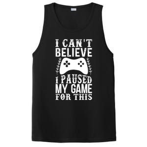 Funny Gamer CanT Believe I Paused My Game For This Gaming Funny Gift PosiCharge Competitor Tank