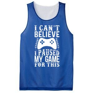 Funny Gamer CanT Believe I Paused My Game For This Gaming Funny Gift Mesh Reversible Basketball Jersey Tank