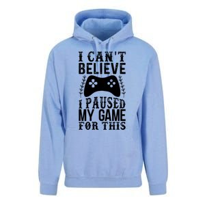 Funny Gamer CanT Believe I Paused My Game For This Gaming Funny Gift Unisex Surf Hoodie