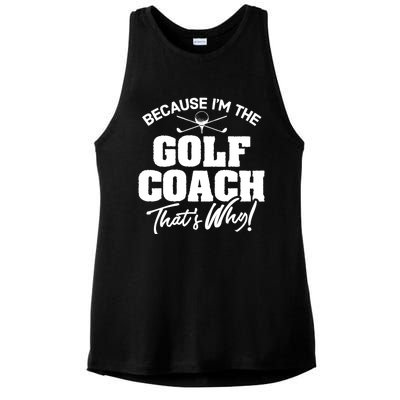 Funny Golf Coach Gift ThatS Why! Gift Ladies PosiCharge Tri-Blend Wicking Tank