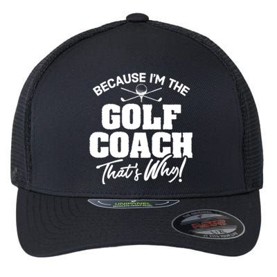 Funny Golf Coach Gift ThatS Why! Gift Flexfit Unipanel Trucker Cap