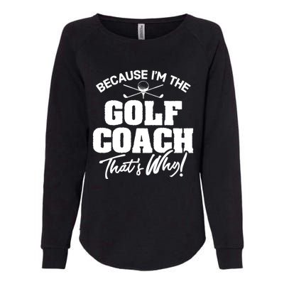 Funny Golf Coach Gift ThatS Why! Gift Womens California Wash Sweatshirt