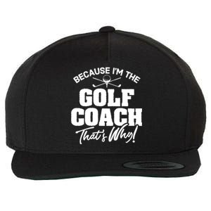 Funny Golf Coach Gift ThatS Why! Gift Wool Snapback Cap