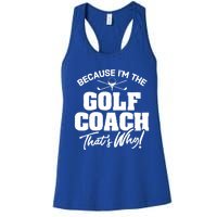 Funny Golf Coach Gift ThatS Why! Gift Women's Racerback Tank