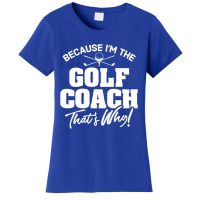 Funny Golf Coach Gift ThatS Why! Gift Women's T-Shirt