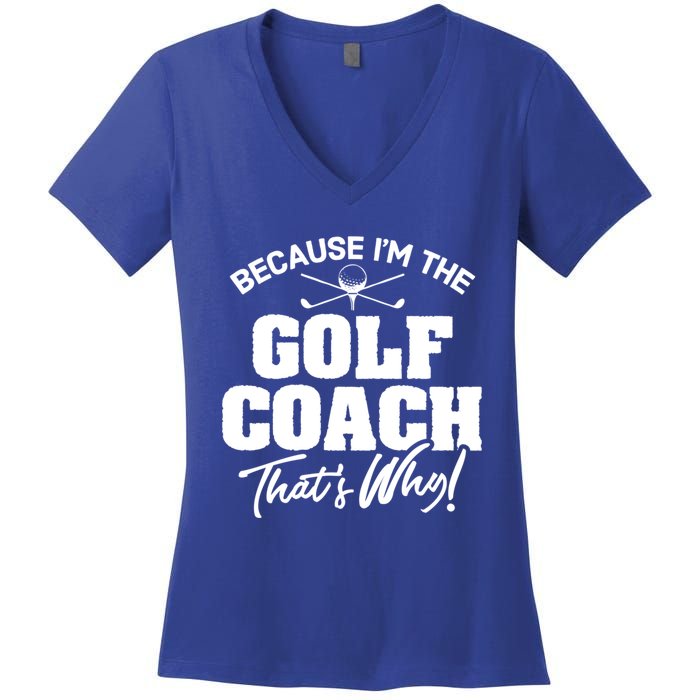 Funny Golf Coach Gift ThatS Why! Gift Women's V-Neck T-Shirt