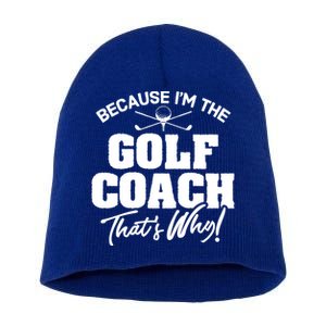 Funny Golf Coach Gift ThatS Why! Gift Short Acrylic Beanie