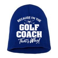 Funny Golf Coach Gift ThatS Why! Gift Short Acrylic Beanie