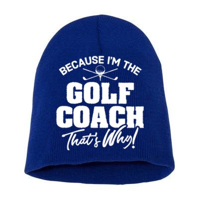 Funny Golf Coach Gift ThatS Why! Gift Short Acrylic Beanie