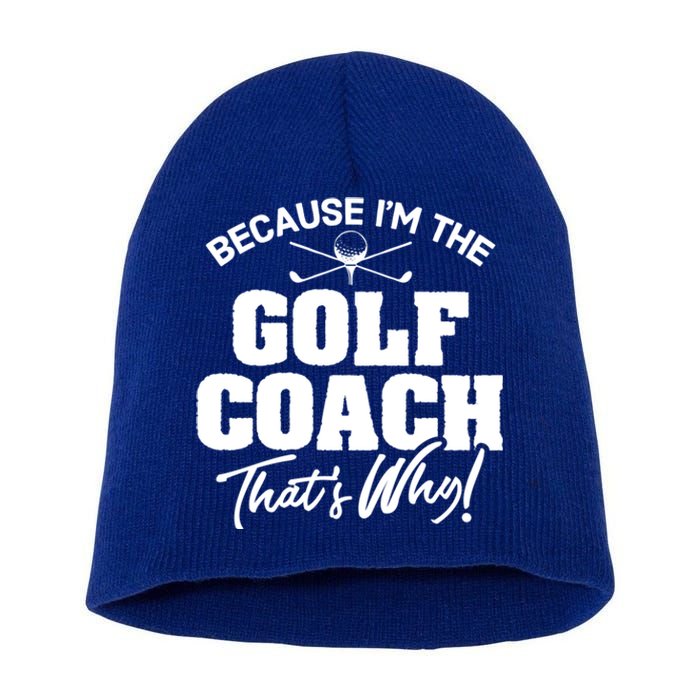 Funny Golf Coach Gift ThatS Why! Gift Short Acrylic Beanie