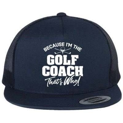 Funny Golf Coach Gift ThatS Why! Gift Flat Bill Trucker Hat