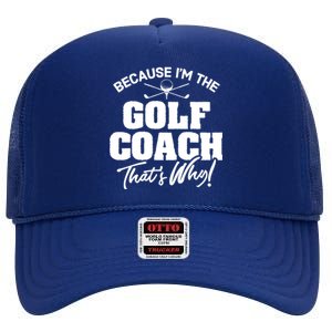 Funny Golf Coach Gift ThatS Why! Gift High Crown Mesh Back Trucker Hat