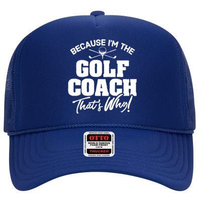 Funny Golf Coach Gift ThatS Why! Gift High Crown Mesh Back Trucker Hat