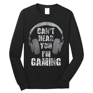 Funny Gamer Can't Hear You I'm Gaming Long Sleeve Shirt