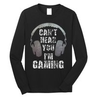 Funny Gamer Can't Hear You I'm Gaming Long Sleeve Shirt