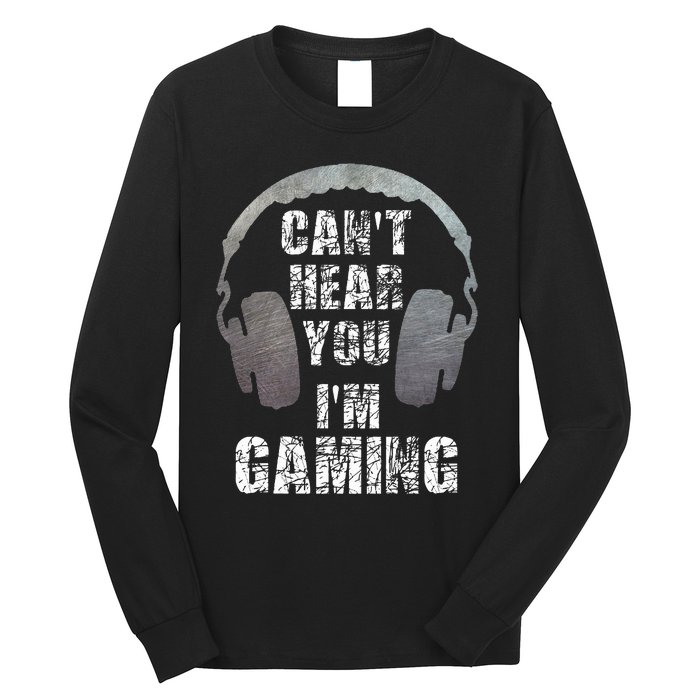 Funny Gamer Can't Hear You I'm Gaming Long Sleeve Shirt