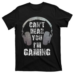 Funny Gamer Can't Hear You I'm Gaming T-Shirt