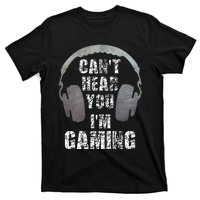 Funny Gamer Can't Hear You I'm Gaming T-Shirt