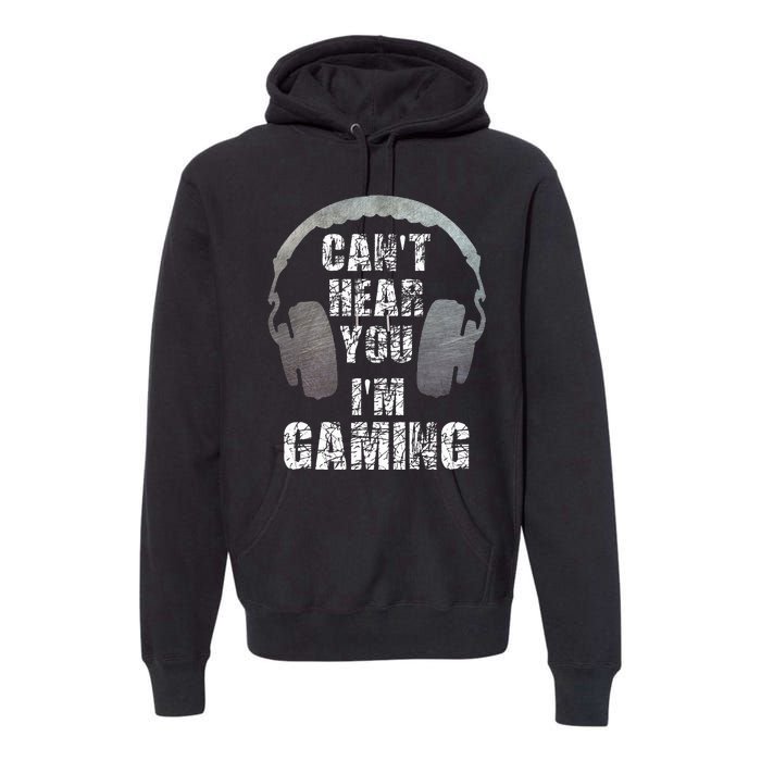 Funny Gamer Can't Hear You I'm Gaming Premium Hoodie