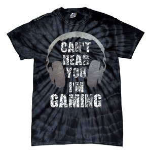 Funny Gamer Can't Hear You I'm Gaming Tie-Dye T-Shirt